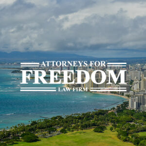 The Attorneys For Freedom Law Firm Waipahu Hawaii